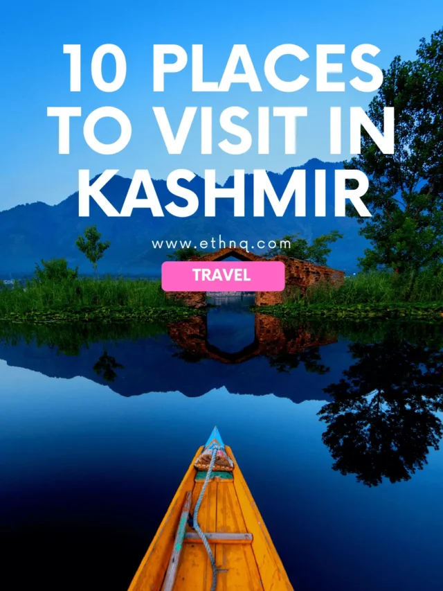 10 Places to Visit in Kashmir